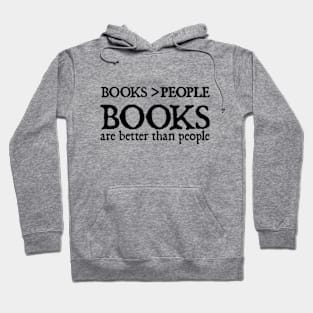 Books Are Better Than People Hoodie